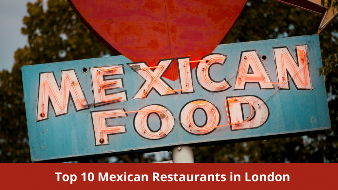 Top 10 Mexican Restaurants in London